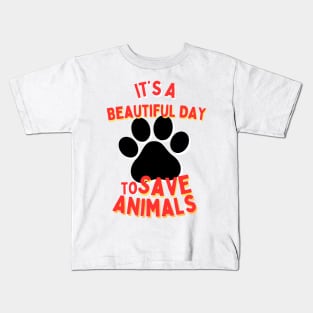 It's a Beautiful Day to Save Animals | Nature | Veterinarian | Vet | Vegetarian | Vegan | Fungitarian Kids T-Shirt